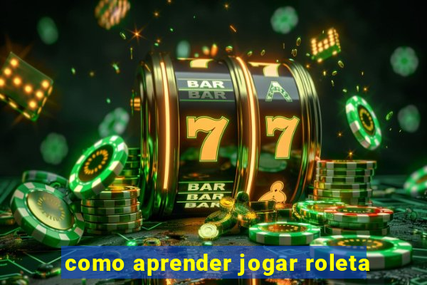 como aprender jogar roleta